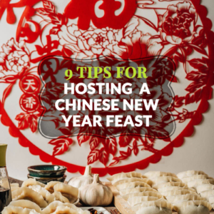 9 Tips to Host a Successful Chinese New Year Feast | Learn all the secrets to hosting a great Chinese New Year dinner party at home.