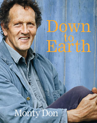 Down to Earth: Gardening Wisdom by Monty Don