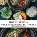 A thorough guide on how to host a fun and delicious vegetarian hot pot party at home. The post includes tips and instructions on how to prepare the food and includes a recipe at the end as guidance. You can replace any of the ingredients with ones you prefer. {Vegetarian, Vegan}